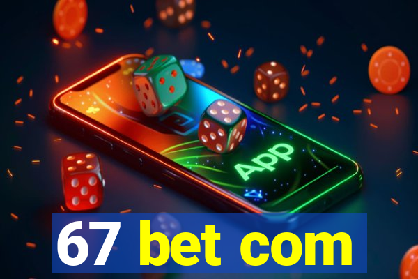 67 bet com